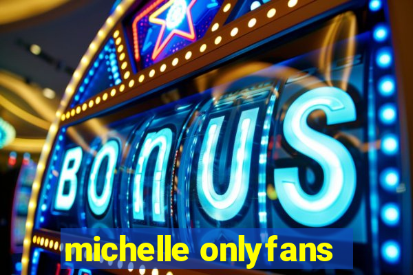 michelle onlyfans